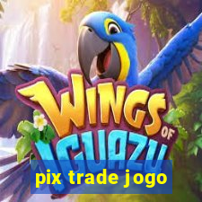 pix trade jogo